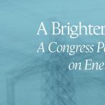 A Brighter Future A Congress Perspective on Energy Policy
